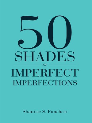 cover image of 50 Shades of Imperfect Imperfections